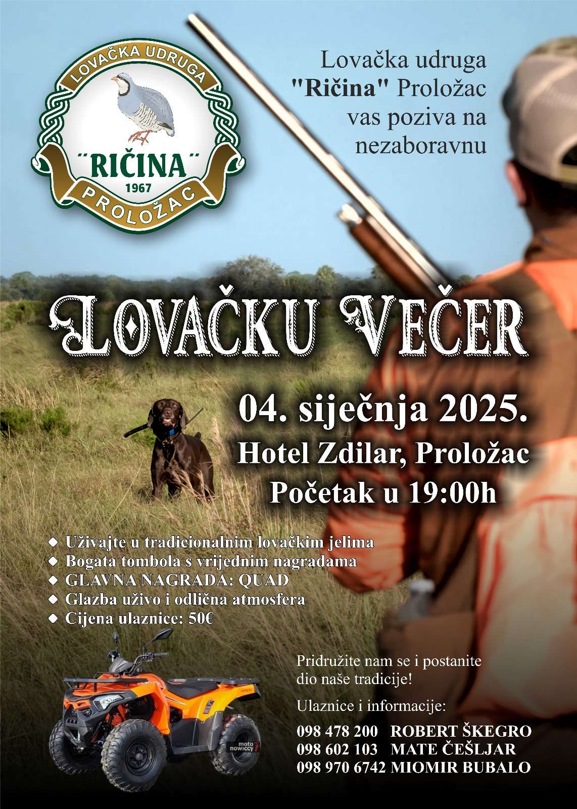 Promotivna slika za lovačku večer Lovačke udruge "Ričina" Proložac, koja se održava 4. siječnja 2025. u Hotelu Zdilar. Na slici su istaknuti logo udruge, lovac u akciji, pas u prirodi te quad kao glavna nagrada bogate tombole. Slikom se poziva na uživanje u lovačkim jelima, glazbi uživo i izvrsnoj atmosferi.